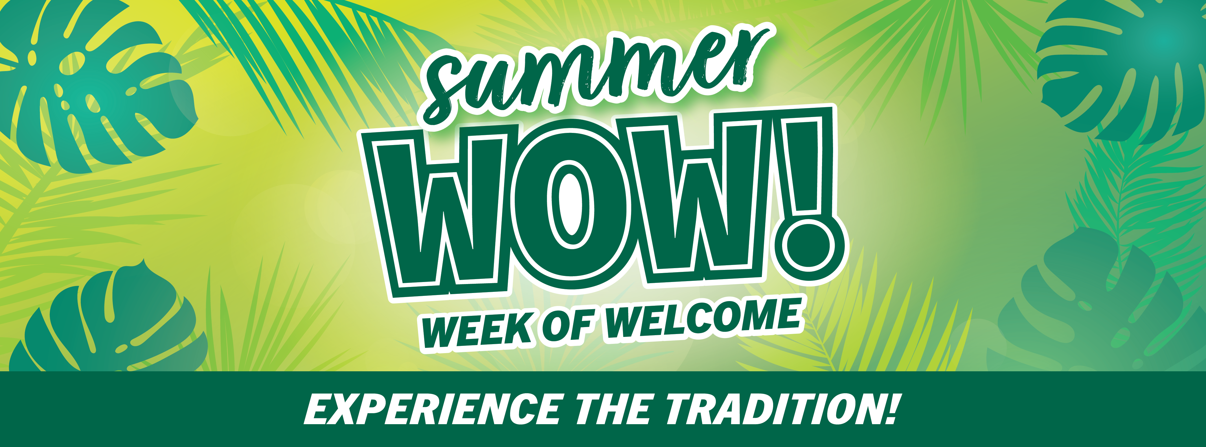 Summer WOW! Week of Welcome: Experience the Tradition!