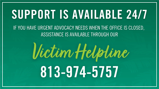 Call the 24/7 Victim Helpline for immediate advocacy needs!