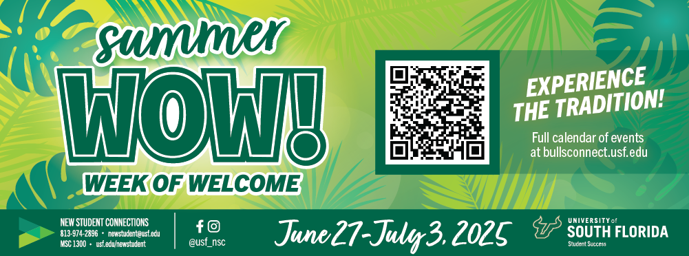 Colorful banner promoting USF's Summer Week of Welcome (WOW) event from June 27 to July 3, 2025. The design features tropical leaves in various tones of green and yellow, creating a fun and summery vibe. On the right side is a QR code displaying the message "Experience the Tradition!" and a link to a full calendar of events at bullsconnect.usf.edu. At the bottom left, contact information for New Student Connections is provided, including a phone number, email, office location (MSC 1300), and social media handle @usf_nsc.  