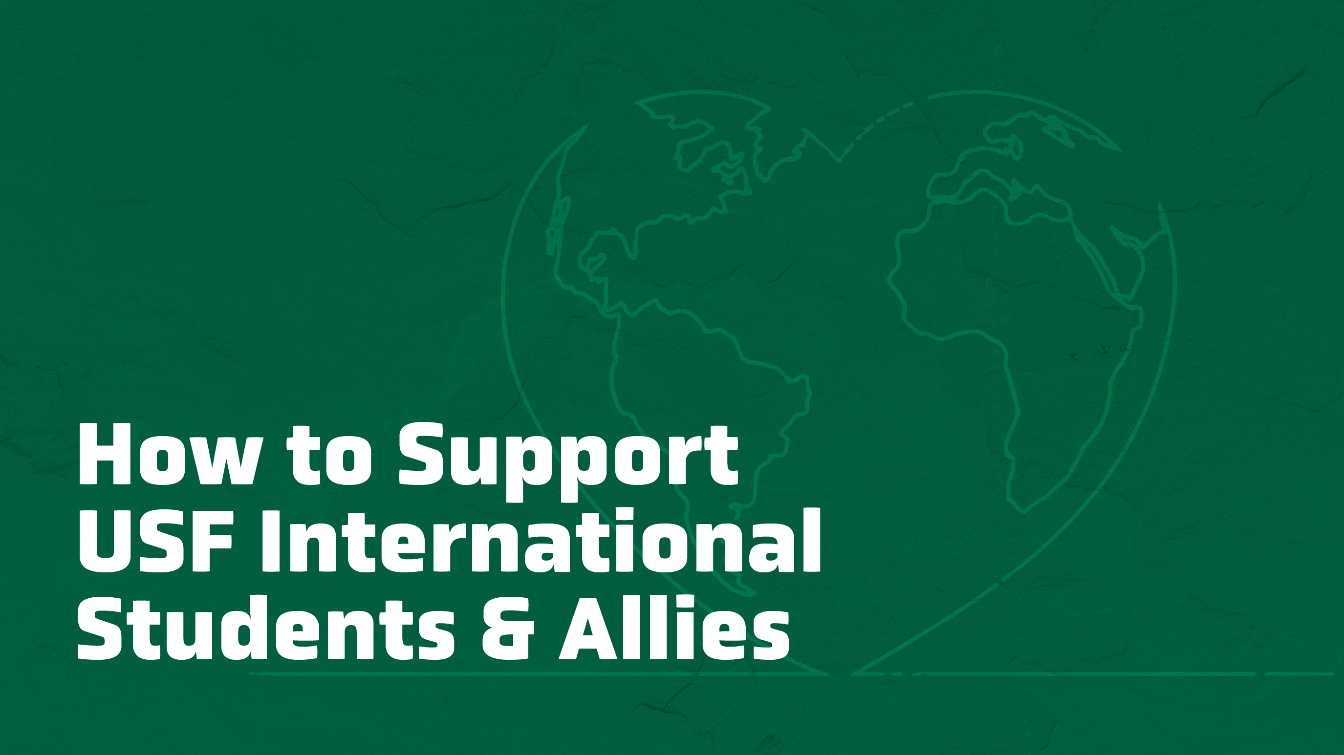 green background with heart-shaped globe and message "how to support USF international students & allies"