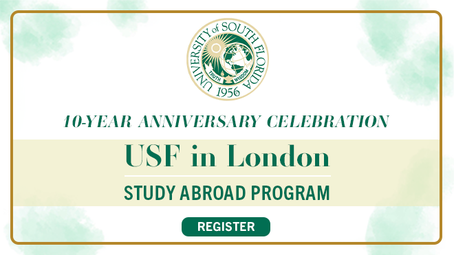 Text reads "Register for the 10-year anniversary celebration of the USF in London Study Program" witht he 1956 USF logo above and on a green watercolor splotch background surrounded by a gold rounded rectangle
