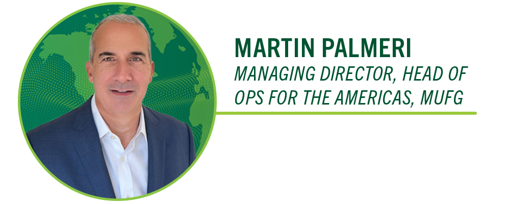Martin Palmeri, Managing Director, Head of Operations for Americas, MUFG (Japan)